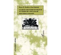 Le droit des Noirs en France au temps de l'esclavage Textes choisis et commentés - PIERRE HENRI BOULLE - L'harmattan - broché - Essai