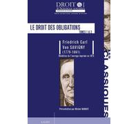 Le droit des obligations (réédition de l'ouvrage imprimé en 1873) Tome 1 -2 - Friedrich Carl von Savigny - Univeau Poitiers Pu.juridiques - broché - Etude