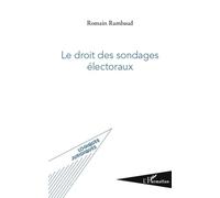 Le droit des sondages électoraux - Romain Rambaud - L'harmattan - broché - Etude