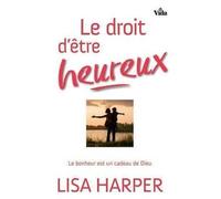Le Droit D'être Heureux - Le Bonheur Est Un Cadeau De Dieu