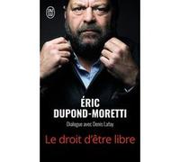 Le droit d'être libre Eric Dupond-Moretti (Auteur)