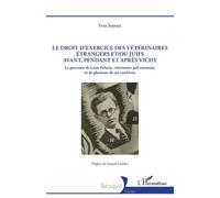 Le droit d’exercice des vétérinaires étrangers et/ou juifs avant, pendant et après Vichy: Le parcours de Léon Palaria, vétérinaire juif roumain, et de plusieurs de ses confrères
