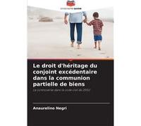 Le droit dhritage du conjoint excdentaire dans la communion partielle de biens - Anaurelino Negri - KS OmniScriptum Publishing - Livre en Anglais Anaurelino NegriAnaurelino Negri (Auteur)