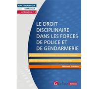 Le droit disciplinaire dans les forces de police et de gendarmerie Fautes, sanctions et procédures disciplinaires pour les policiers et les gendarmes. Office du juge et équilibre entre droits fondamen