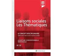Le droit disciplinaire - n°77 - Mars 2020 Qualifier la faute, choisir la sanction et respecter la procédure. La rupture conventionnelle individuelle - Florence Lefrançois - Liaisons - broché - Livre