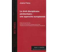 Le Droit Disciplinaire Pénitentiaire : Une Approche Européenne - Analyse Des Systèmes Anglo-Gallois, Espagnol Et Français À La Lumière Du Droit Européen Des Droits De L'homme