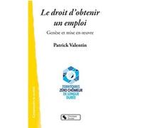 Le droit d'obtenir un emploi Patrick Valentin (Auteur)