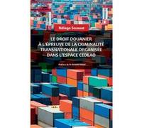 Le droit douanier à l'épreuve de la criminalité transnationale organisée dans l'espace CEDEAO Ndiaga Soumaré (Auteur)