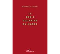 Mohamed Housni – Le droit douanier au Maroc – Étude – Broché