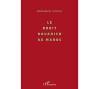 Le droit douanier au Maroc - Mohamed Housni - L'harmattan - broché - Etude