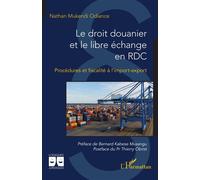 Le droit douanier et le libre échange en RDC Procédures et fiscalité à l’import-export - Nathan Mukendi Odiance - L'harmattan - broché - Etude