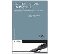Le Droit Du Bail En Pratique - Dernières Actualités Et Tendances Récentes