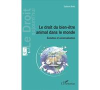 Le droit du bien-être animal dans le monde Évolution et universalisation - Sabine Brels - L'harmattan - broché - Etude