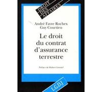 Le droit du contrat d'assurance terrestre André Favre Rochex (Auteur), Guy Courtieu (Auteur)