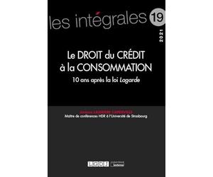 Le droit du crédit à la consommation: 10 ans après la loi Lagarde (2021) (Volume 19)