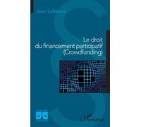 Le droit du financement participatif (Crowdfunding) - Jean Lefebvre - L'harmattan - broché - Etude