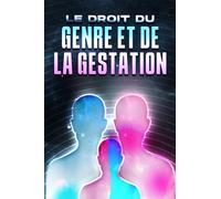 LE DROIT DU GENRE ET DE LA GESTATION: Les lois de l'univers #12
