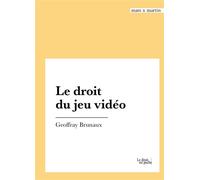 Le droit du jeu vidéo - Geoffray Brunaux - Mare & Martin - broché - Etude