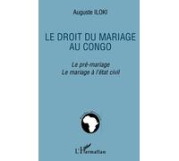 Le droit du mariage au Congo – Le pré-mariage. Le mariage à l'état-civil – L'Harmattan
