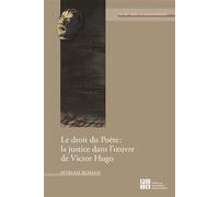 Le droit du Poète : la justice dans l'œuvre de Victor Hugo - Myriam Roman - Publ.de St-Etienne - broché - Essai