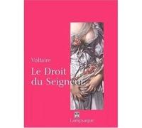 Le droit du seigneur ou L'écueil du sage Voltaire (Auteur)