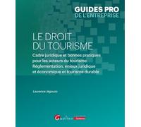 Le droit du tourisme Cadre juridique et bonnes pratiques pour les acteurs du tourisme. Réglementation, enjeux juridique et économique et tourisme durable - Laurence Jegouzo-Vienot - Gualino Eds - broc
