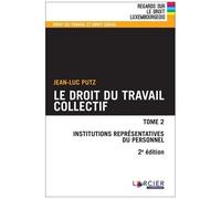 Le Droit Du Travail Collectif - Tome 2, Institutions Représentatives Du Personnel