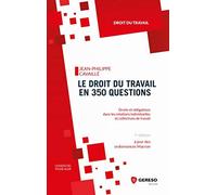 Le droit du travail en 350 questions: Droits et obligations dans les relations individuelles et collectives de travail