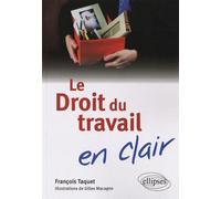 Le droit du travail en clair - François Taquet - Ellipses - broché - Etude