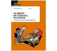 Le Droit Du Travail En Suisse - 100 Questions-Réponses Issues De La Pratique