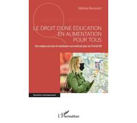 Le droit d'une éducation en alimentation pour tous Un enjeu social et sanitaire accentué par la covid-19 - Hélène Baumert - L'harmattan - broché - Essai