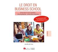 Le droit en Business school Cours de 1re et 2e années : Droit général - Droit des contrats -Une méthodologie adaptée - Des exemples concrets - Des exercices pratiques corrigés - Aurélie Du Crest - Gua