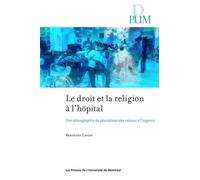 Le droit et la religion à l'hôpital: une ethnographie du pluralisme des valeurs aux urgences