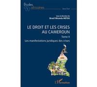 Le droit et les crises au Cameroun. Tome 2 Les manifestations juridiques des crises - Brusil Miranda Metou - L'harmattan - broché - Etude