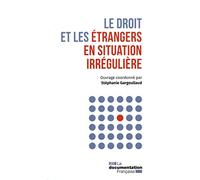 Le droit et les étrangers en situation irréguliere