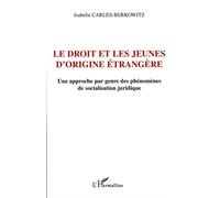 Le droit et les jeunes d'origine étrangère Une approche par genre des phénomènes de socialisation juridique - Isabelle Carles-Berkowitz - L'harmattan - broché - Etude
