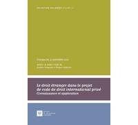Le droit étranger dans le projet de code de droit international privé: Connaissance et application - Colloque du 13 septembre 2022 (Tome 57)