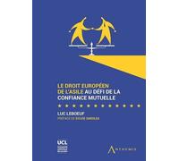 Le droit europeen de l'asile au defi de la confiance mutuelle - Leboeuf l. - Anthemis - broché - Etude