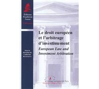 Le droit européen et l'arbitrage d'investissement - Catherine Kessedjian - Panthéon-Assas - broché - Etude