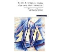 Le droit européen, source de droits, source du droit: Mélanges en l'honneur de Vassilios Skouris