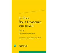 Le Droit face à l'économie sans travail L'approche internationale - Xavier Prévost - Classiques Garnier - broché - Etude