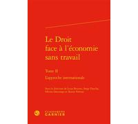 Le Droit face à l'économie sans travail L'approche internationale - Xavier Prévost - Classiques Garnier - relié - Etude