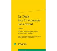 Le Droit face à l'économie sans travail Sources intellectuelles, acteurs, résolution des conflits - Luisa Brunori - Classiques Garnier - broché - Etude