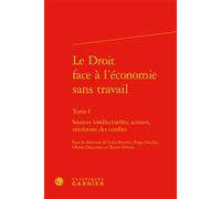 Le Droit face à l'économie sans travail Sources intellectuelles, acteurs, résolution des conflits - Luisa Brunori - Classiques Garnier - relié - Etude