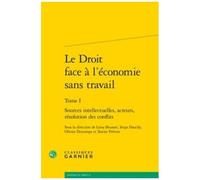 Le Droit Face À L'économie Sans Travail - Tome 1, Sources Intellectuelles, Acteurs, Résolution Des Conflits
