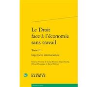 Le Droit face à l'économie sans travail Xavier Prévost (Editeur du volume), Jean-Louis Halpérin (Collection dirigée par), Pierre Bonin (Collection dirigée par), Olivier Descamps (Editeur du volume), S