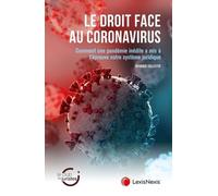 Le Droit Face Au Coronavirus - Comment Une Pandémie Inédite A Mis À L'épreuve Notre Système Juridique