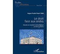 Le droit face aux ondes Monde en mutation technologique et droit au Bénin - Hugues Prudent Espoir Tossa - L'harmattan - broché - Etude