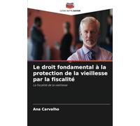 Le droit fondamental à la protection de la vieillesse par la fiscalité: La fiscalité de la vieillesse