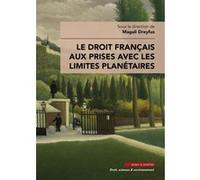 Le droit français aux prises avec les limites planétaires Magali Dreyfus (Auteur)